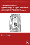 Cover: A Psychotherapeutic Understanding of Eating Disorders in Children and Young People - Routledge