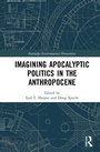 Cover: Imagining Apocalyptic Politics in the Anthropocene - Routledge