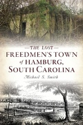 Cover: Lost Freedmen's Town of Hamburg, South Carolina - The History Press