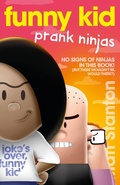 Cover: Funny Kid Prank Ninjas (Funny Kid, #10): The hilarious, laugh-out-loud children's series for 2024 from million-copy mega-bestselling author Matt Stanton - ABC Books
