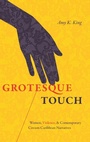 Cover: Grotesque Touch - The University of North Carolina Press