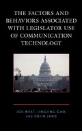 Cover: The Factors and Behaviors Associated with Legislator Use of Communication Technology - Lexington Books