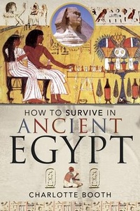 Enlarge image Cover: How to Survive in Ancient Egypt - Pen & Sword History