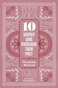 Cover: 10 Women Who Overcame Their Past - Christian Focus Publications Ltd