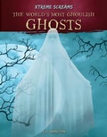 Cover: World's Most Ghoulish Ghosts - A&d Xtreme