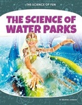 Cover: Science of Water Parks - Core Library