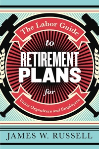 Enlarge image Cover: The Labor Guide to Retirement Plans - Monthly Review Press