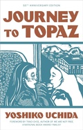 Cover: Journey to Topaz (50th Anniversary Edition) - Heyday Books