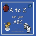 Cover: A to Z, not just ABC - MacLaren-Cochrane Publishing, Inc