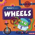 Cover: A Maker's Guide to Wheels - Lerner Publications (Tm)