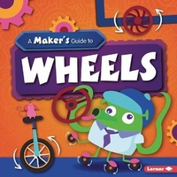 Enlarge image Cover: A Maker's Guide to Wheels - Lerner Publications (Tm)