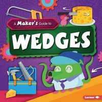 Enlarge image Cover: A Maker's Guide to Wedges - Lerner Publications (Tm)
