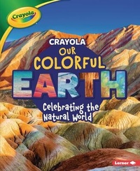 Abbildung von: Crayola (R) Our Colorful Earth - Lerner Publications (Tm)