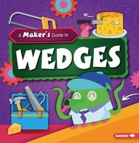 Enlarge image Cover: A Maker's Guide to Wedges - Lerner Publications (Tm)