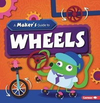 Enlarge image Cover: A Maker's Guide to Wheels - Lerner Publications (Tm)