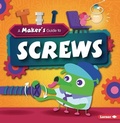 Cover: A Maker's Guide to Screws - Lerner Publications (Tm)