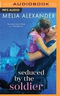 Cover: Seduced by the Soldier - Brilliance Audio