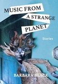 Cover: Music from a Strange Planet - Caitlin Press