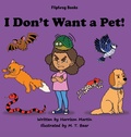 Cover: I Don't Want a Pet! - Flipfrog Books