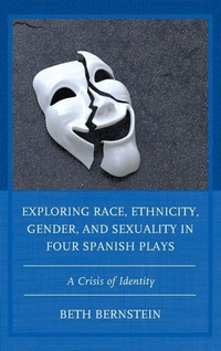 Abbildung von: Exploring Race, Ethnicity, Gender, and Sexuality in Four Spanish Plays - Lexington Books