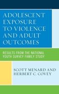 Cover: Adolescent Exposure to Violence and Adult Outcomes - Lexington Books