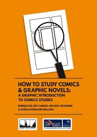 Enlarge image Cover: How to Study Comics & Graphic Novels: A Graphic Introduction to Comics Studies - Oxford Comics Network