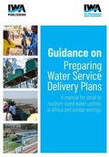 Cover: Guidance on Preparing Water Service Delivery Plans: A manual for small to medium-sized water utilities in Africa and similar settings - IWA Publishing