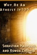 Cover: Why Be An Atheist If - En Route Books & Media
