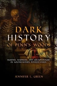 Abbildung von: Dark History of Penn's Woods - Casemate Publishers