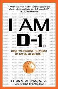 Abbildung von: I AM D-1, How to Conquer the World of Travel Basketball - I Am D-1 Enterprises