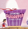 Cover: Grandma Sugarpop Comes to Visit - Storybook Genius, LLC