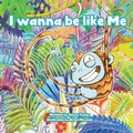 Cover: I Wanna Be Like Me - Sparsile Books Ltd