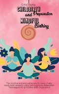 Cover: Childbirth Preparation And Mindful Birthing - Erika Young