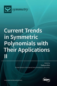 Enlarge image Cover: Current Trends in Symmetric Polynomials with Their Applications ? - MDPI AG