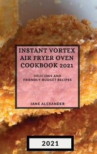 Enlarge image Cover: Instant Vortex Air Fryer Oven Cookbook 2021 - Jane Alexander