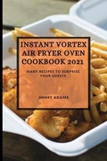 Cover: Instant Vortex Air Fryer Oven Cookbook 2021 - Jimmy Adams