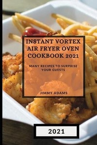 Enlarge image Cover: Instant Vortex Air Fryer Oven Cookbook 2021 - Jimmy Adams