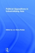 Cover: Political Oppositions in Industrialising Asia - Routledge