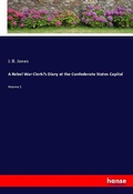 Cover: A Rebel War Clerk's Diary at the Confederate States Capital - Hansebooks
