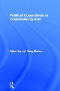 Cover: Political Oppositions in Industrialising Asia - Routledge