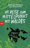 Cover: Die Reise zum Mittelpunkt des Waldes - btb