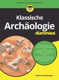 Cover: Klassische Arch&auml;ologie f&uuml;r Dummies - Wiley-VCH