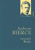 Cover: Ambrose Bierce, Gesammelte Werke - Anaconda Verlag