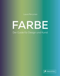 Abbildung von: Farbe. Der Guide für Design und Kunst - Prestel