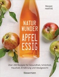 Abbildung von: Naturwunder Apfelessig: Über 200 Rezepte für Gesundheit, Schönheit, Haushalt, Ernährung und Idealgewicht. Über 1 Million mal verkauft. Der Bestseller jetzt als aktualisierte Sonderausgabe - Bassermann