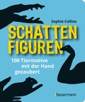 Cover: Schattenfiguren - 100 Tiermotive mit der Hand gezaubert. Plus viele menschliche und gegenst&auml;ndliche Figuren f&uuml;r ganz gro&szlig;es Hand-Kino - Bassermann