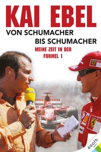 Abbildung von: Kai Ebel - Von Schumacher bis Schumacher - EGOTH-Verlag