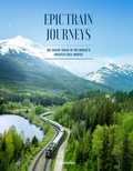 Cover: Epic Train Journeys - Die Gestalten Verlag