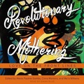 Cover: Revolutionary Mothering - Tantor Audio