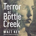 Cover: Terror at Bottle Creek - Tantor Audio